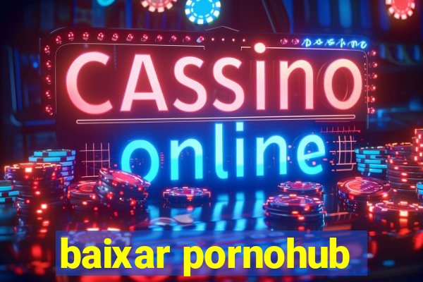 baixar pornohub